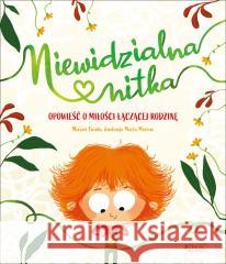 Niewidzialna nitka. Opowieść o miłości łączącej.. Miriam Tirado, Marta Moreno, Anna Kozaczewska 9788381446587