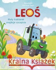 Leoś. Mały traktorek znajduje szczęście Suza Kolb, Christine Faust, Anna Taraska 9788381447959