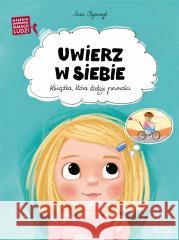 Uwierz w siebie. Książka, która dodaje pewności Asia Olejarczyk, Ola Makowska 9788381448130