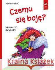 Czemu się boję? Jak oswoić strach i lęk Dagmar Geisler, Magdalena Jałowiec 9788381448376