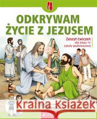 Religia SP 4 Odkrywam życie z Jezusem ćw Krzysztof Mielnicki, Elżbieta Kondrak 9788381449380