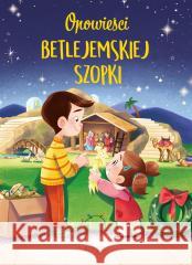 Opowieści betlejemskiej szopki Isabella Salmoirago, Marco Antonio Rosso, Elisa E 9788381449519