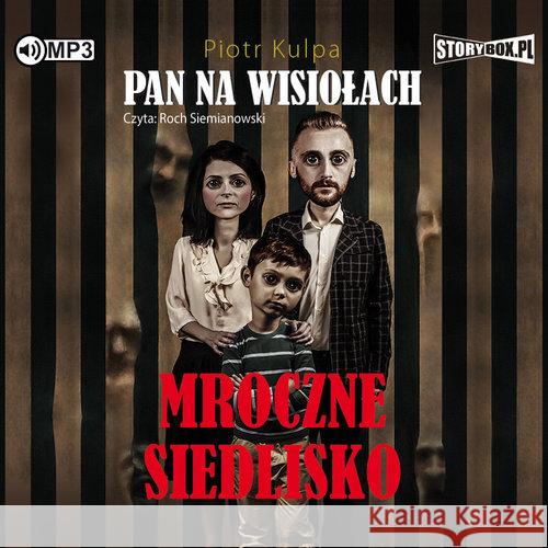 Pan na Wisiołach T.1 Mroczne siedlisko audiobook Kulpa Piotr 9788381467940