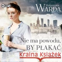 Nie ma powodu, by płakać audiobook Małgorzata Warda 9788381469302
