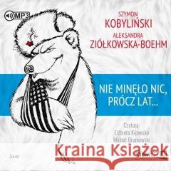 Nie minęło nic, prócz lat... audiobook Szymon Kobyliński, Aleksandra Ziółkowska-Boehm 9788381469999