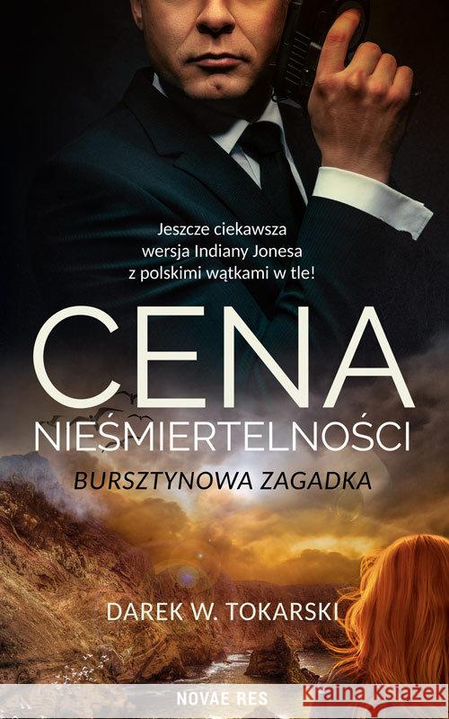 Cena nieśmiertelności. Bursztynowa zagadka Tokarski Darek W. 9788381475167 Novae Res