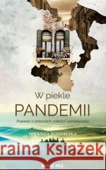 W piekle pandemii Jolanta Kosowska 9788381479554