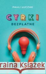 Cyrki bezpłatne Pauli Łuczak 9788381479820