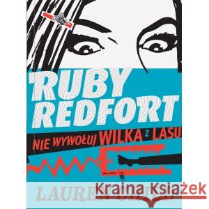 Ruby Redfort. Nie wywołuj wilka z lasu Lauren Child 9788381500760