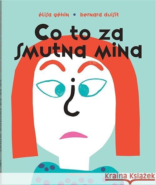 Co to za smutna mina? (pop-up) Géhin Élisa Duisit Bernard 9788381500845