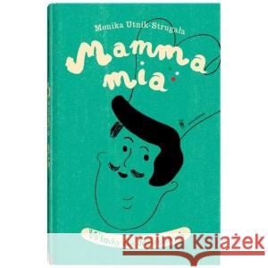 Mamma Mia Włochy dla dociekliwych UTNIK-STRUGAŁA MONIKA 9788381502269