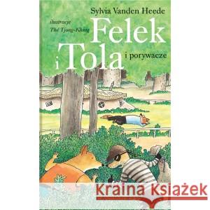 Felek i Tola. Felek i Tola i porywacze VANDEN HEEDE SYLVIA 9788381502689