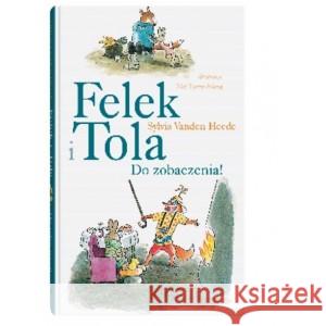 Felek i Tola. Do zobaczenia HEEDE SYLVIA VANDEN, IL. THÉ TJONG-KHING 9788381503181