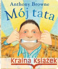 Mój tata Anthony Browne 9788381504300