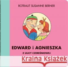 Ulica Czereśniowa. Edward i Agnieszka Rotraut Susanne Berner 9788381504461