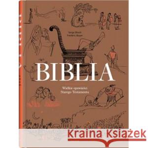 Biblia. Wielkie opowieści Starego Testamentu BLOCH SERGE, BOYER FREDEDERIC 9788381504683