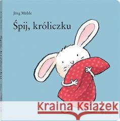 Śpij, króliczku Jorg Muhle 9788381504959