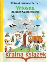 Wiosna na ulicy Czereśniowej RotrautSusanne Berner 9788381505772