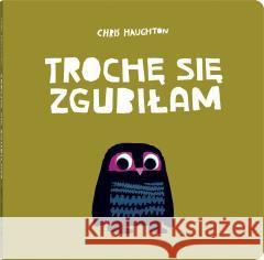 Trochę się zgubiłam Chris Haughton 9788381506052