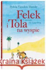 Felek i Tola. Felek i Tola na wyspie Sylvia VandenHeede, The Tjong Khing 9788381506182