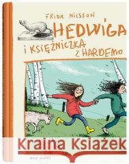 Hedwiga i księżniczka z Hardemo Frida Nilsson, Barbara Gawryluk, Anke Kuhl 9788381506281