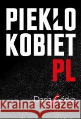 Piekło kobiet Daria Górka 9788381510561