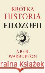 Krótka historia filozofii w.3 Nigel Warburton 9788381511667