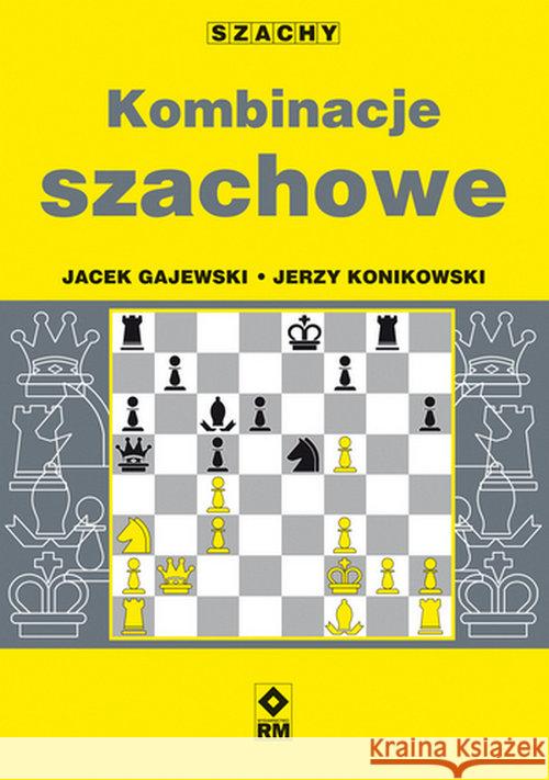 Kombinacje szachowe Konikowski Jerzy Gajewski Jacek 9788381513159