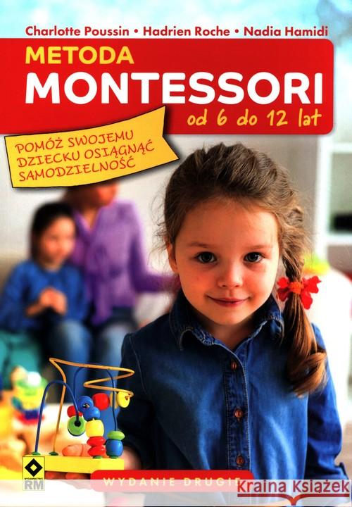 Metoda Montessori od 6 do 12 lat w.2 Charlotte Poussin, Hadrien Roche, Nadia Hamadi 9788381514422