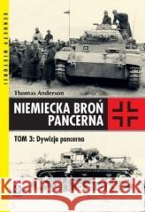 Niemiecka broń pancerna T.3 Dywizja pancerna Thomas Anderson 9788381515481