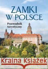 Zamki w Polsce. Przewodnik turystyczny Maciej Węgrzyn 9788381515559