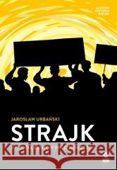 Strajk. Historia buntów pracowniczych Jarosław Urbański 9788381515603