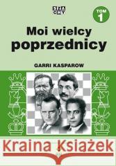 Moi wielcy poprzednicy T.1 w.2022 Garri Kasparow 9788381516075
