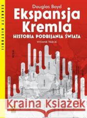 Ekspansja Kremla. Historia podbijania świata w.3 Douglas Boyd 9788381516471