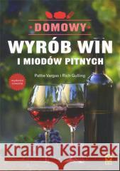 Domowy wyrób win i miodów pitnych w.2022 Pattie Vargas, Rich Gulling 9788381516679