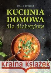 Kuchnia domowa dla diabetyków w.6 Stella Bowling 9788381517225