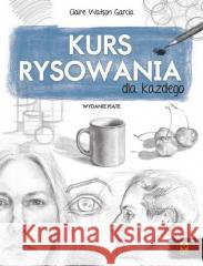 Kurs rysowania dla każdego Claire Garcia Watson 9788381517744