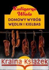 Kulinarna Wiola. Domowy wyrób wędlin i kiełbas Wioleta Wójcik 9788381517966