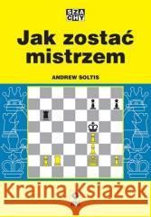 Jak zostać mistrzem Andrew Soltis 9788381518581