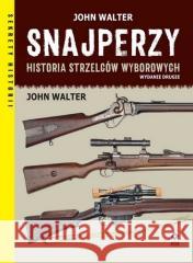 Snajperzy Historia strzelców wyborowych w.2 John Walter 9788381518734