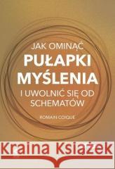 Jak ominąć pułapki myślenia Romain Coique 9788381519113