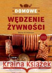 Domowe wędzenie żywności w.10 Warren R. Anderson 9788381519205