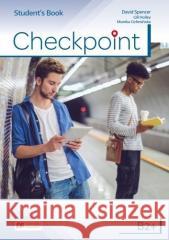 Checkpoint B2+ Książka ucznia + książka cyfrowa David Spencer, Monika Cichmińska, Gill Holey 9788381525121