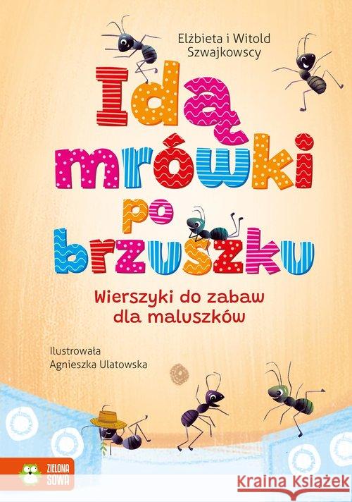 Idą mrówki po brzuszku Wierszyki do zabaw dla maluszków Szwajkowska Elżbieta Szwajkowski Witold 9788381546935 Zielona Sowa