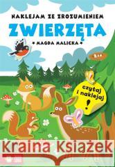 Naklejam ze zrozumieniem. Zwierzęta Magda Malicka, Agata Dobkowska 9788381549431