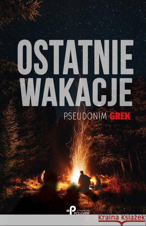 Ostatnie wakacje pseudonim Grek 9788381594233