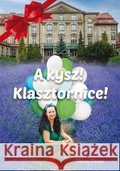 A kysz! Klasztornice! Dorota Plewak 9788381596145