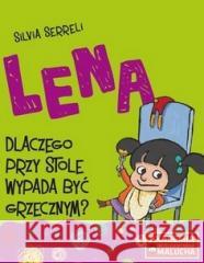 Lena - Dlaczego przy stole wypada być grzecznym? Silvia Serreli 9788381654524