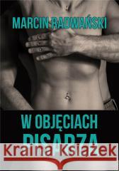 W objęciach pisarza Marcin Radwański 9788381661966