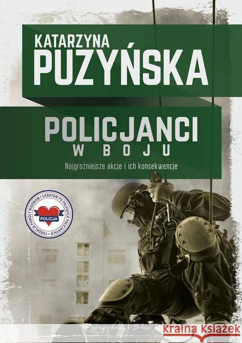 Policjanci. W boju Puzyńska Katarzyna 9788381692526 Prószyński Media